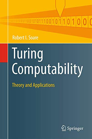 Turing Computability: Theory and Applications by Robert I. Soare 9783642319327