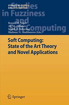 Soft Computing: State of the Art Theory and Novel Applications by Ronald R. Yager 9783642349218