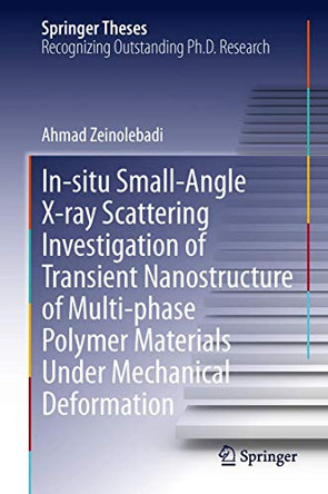 In-situ Small-Angle X-ray Scattering Investigation of Transient Nanostructure of Multi-phase Polymer Materials Under Mechanical Deformation by Ahmad Zeinolebadi 9783642354120
