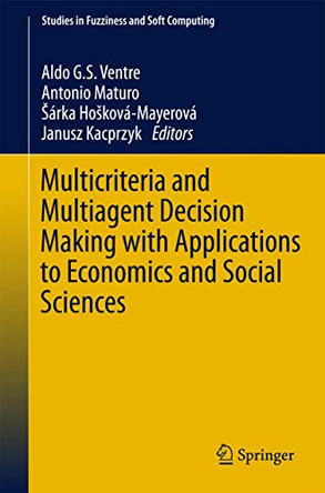Multicriteria and Multiagent Decision Making with Applications to Economics and Social Sciences by Aldo G. S. Ventre 9783642356346