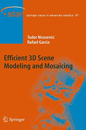 Efficient 3D Scene Modeling and Mosaicing by Tudor Nicosevici 9783642364174
