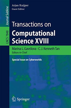 Transactions on Computational Science XVIII: Special Issue on Cyberworlds by Marina L. Gavrilova 9783642388026