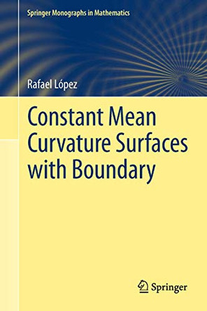 Constant Mean Curvature Surfaces with Boundary by Rafael Lopez 9783642396250