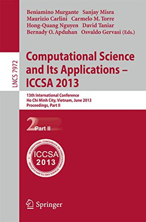 Computational Science and Its Applications -- ICCSA 2013: 13th International Conference, Ho Chi Minh City, Vietnam, July 24-27, 2013, Proceedings, Part II by Beniamino Murgante 9783642396427