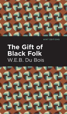 The Gift of Black Folk by W. E. B. Du Bois