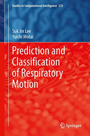 Prediction and Classification of Respiratory Motion by Suk Jin Lee 9783642415081