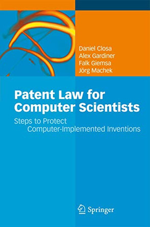 Patent Law for Computer Scientists: Steps to Protect Computer-Implemented Inventions by Daniel Closa 9783642426292