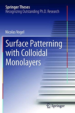 Surface Patterning with Colloidal Monolayers by Nicolas Vogel 9783642431074