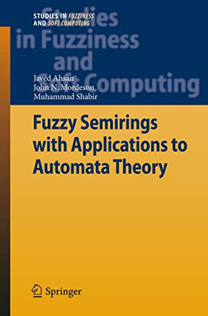 Fuzzy Semirings with Applications to Automata Theory by Javed Ahsan 9783642440038