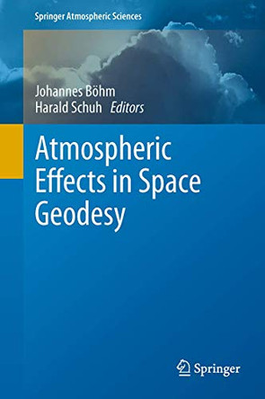 Atmospheric Effects in Space Geodesy by Johannes Bohm 9783642440373