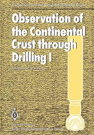 Observation of the Continental Crust through Drilling I: Proceedings of the International Symposium held in Tarrytown, May 20-25, 1984 by C. Barry Raleigh 9783642456039