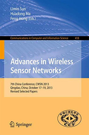 Advances in Wireless Sensor Networks: 7th China Conference, CWSN 2013, Qingdao, China, October 17-19, 2013. Revised Selected Papers by Limin Sun 9783642545214