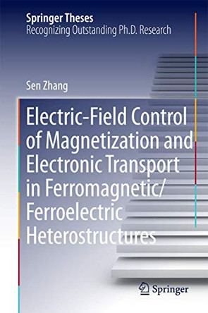Electric-Field Control of Magnetization and Electronic Transport in Ferromagnetic/Ferroelectric Heterostructures by Sen Zhang 9783642548383