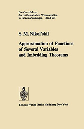 Approximation of Functions of Several Variables and Imbedding Theorems by S. M. Nikol'skii 9783642657139