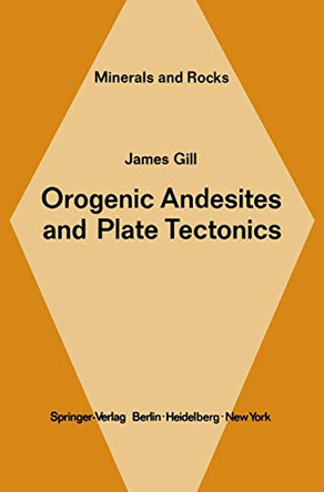 Orogenic Andesites and Plate Tectonics by James Gill 9783642680144