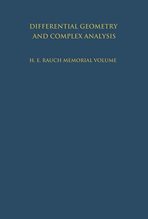 Differential Geometry and Complex Analysis: A Volume Dedicated to the Memory of Harry Ernest Rauch by Isaac Chavel 9783642698309
