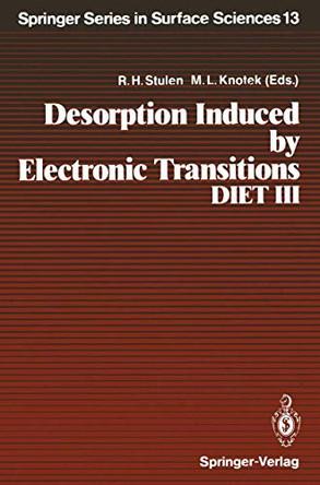 Desorption Induced by Electronic Transitions, DIET III: Proceedings of the Third International Workshop, Shelter Island, New York, May 20-22, 1987 by Richard H. Stulen 9783642737305