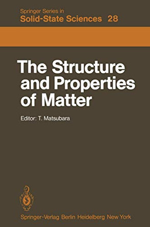 The Structure and Properties of Matter by Takeo Matsubara 9783642817311