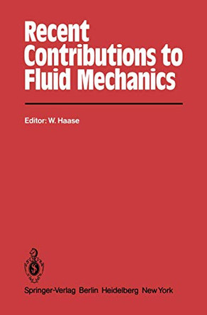 Recent Contributions to Fluid Mechanics by W. Haase 9783642819346
