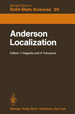 Anderson Localization: Proceedings of the Fourth Taniguchi International Symposium, Sanda-shi, Japan, November 3-8, 1981 by Yosuke Nagaoka 9783642818431