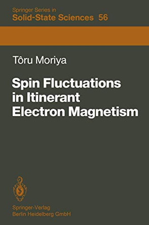 Spin Fluctuations in Itinerant Electron Magnetism by Toru Moriya 9783642825019