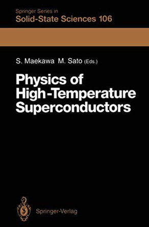 Physics of High-Temperature Superconductors: Proceedings of the Toshiba International School of Superconductivity (ITS2), Kyoto, Japan, July 15-20, 1991 by Sadamichi Maekawa 9783642847202