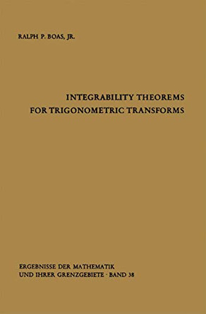 Integrability Theorems for Trigonometric Transforms by Ralph P. Boas 9783642871108
