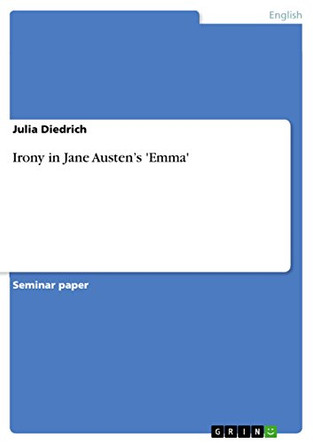 Irony in Jane Austen's 'Emma' by Julia Diedrich 9783656134992