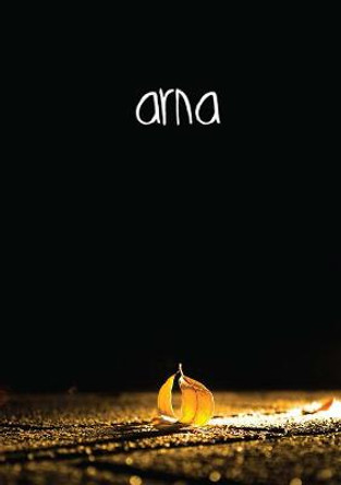 ARNA 2013: The Journal of the University of Sydney Arts Students Society by Lane Sainty