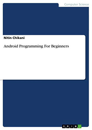 Android Programming for Beginners by Nitin Chikani 9783656548737