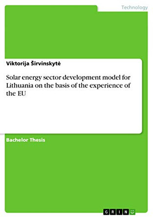 Solar energy sector development model for Lithuania on the basis of the experience of the EU by Viktorija Sirvinskyte 9783656664499