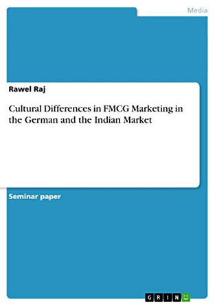 Cultural Differences in FMCG Marketing in the German and the Indian Market by Rawel Raj 9783656869627