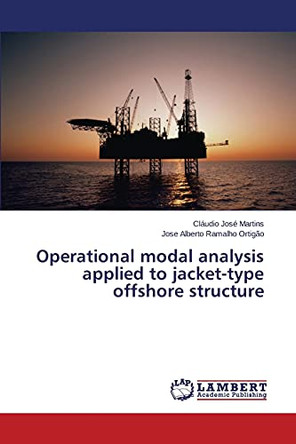 Operational Modal Analysis Applied to Jacket-Type Offshore Structure by Martins Claudio Jose 9783659330407
