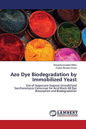 Azo Dye Biodegradation by Immobilized Yeast by Kovalski Mitter Eduardo 9783659517235