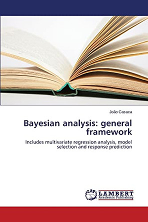 Bayesian Analysis: General Framework by Casaca Joao 9783659716287