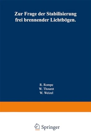 Zur Frage der Stabilisierung frei brennender Lichtboegen by Robert Rompe 9783662279359