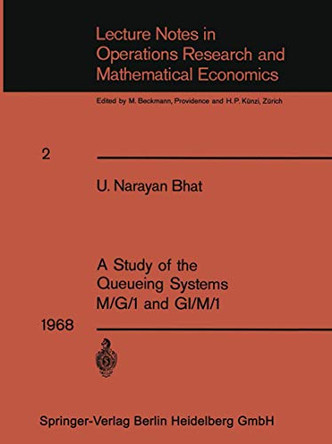 A Study of the Queueing Systems M/G/1 and GI/M/1 by Uggappakodi Narayan Bhat 9783662388013