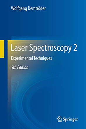 Laser Spectroscopy 2: Experimental Techniques by Wolfgang Demtroder 9783662446409