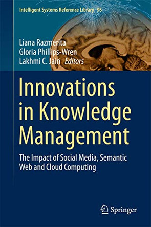 Innovations in Knowledge Management: The Impact of Social Media, Semantic Web and Cloud Computing by Liana Razmerita 9783662478264