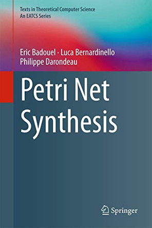 Petri Net Synthesis by Eric Badouel 9783662479667