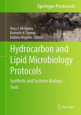 Hydrocarbon and Lipid Microbiology Protocols: Synthetic and Systems Biology - Tools by Terry J. McGenity 9783662504307