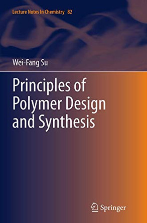 Principles of Polymer Design and Synthesis by Wei-Fang Su 9783662511084