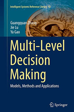 Multi-Level Decision Making: Models, Methods and Applications by Guangquan Zhang 9783662516348
