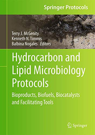 Hydrocarbon and Lipid Microbiology Protocols: Bioproducts, Biofuels, Biocatalysts and Facilitating Tools by Terry J. McGenity 9783662531136