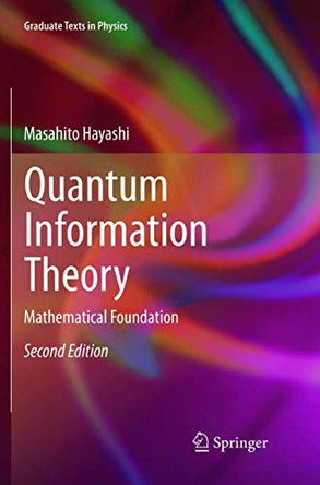 Quantum Information Theory: Mathematical Foundation by Masahito Hayashi 9783662570326