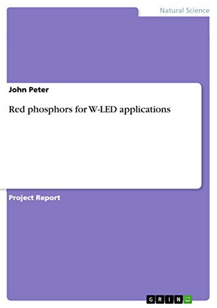 Red phosphors for W-LED applications by Editor John Peter 9783668043053