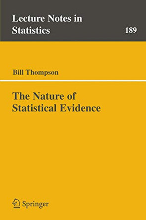 The Nature of Statistical Evidence by Bill Thompson 9780387400501