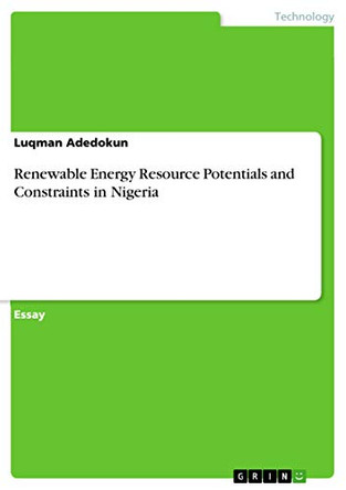 Renewable Energy Resource Potentials and Constraints in Nigeria by Luqman Adedokun 9783668439146