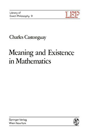 Meaning and Existence in Mathematics by Charles Castonguay 9783709171158