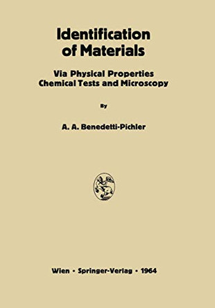 Identification of Materials: Via Physical Properties Chemical Tests and Microscopy by A. A. (Anton Alexander) Benedetti-Pichler 9783709181096